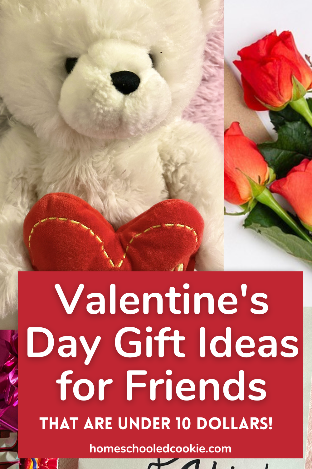 A Teddy bear, flowers, and the words "Valentine's Day Gift Ideas for Friends that Are Under 10 Dollars."